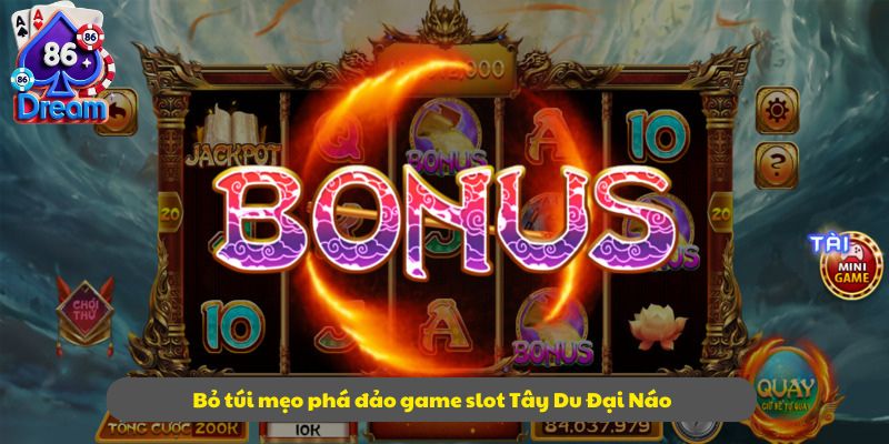 Bỏ túi mẹo phá đảo game slot Tây Du Đại Náo