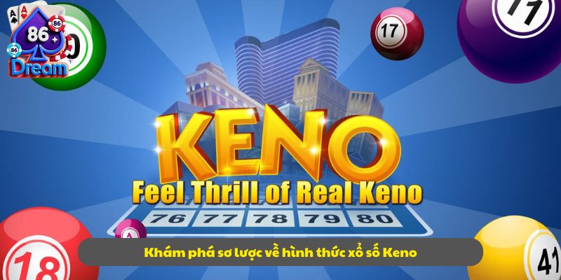 Khám phá sơ lược về hình thức xổ số Keno
