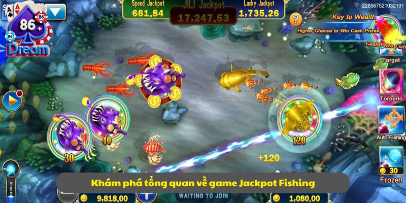 Khám phá tổng quan về game Jackpot Fishing
