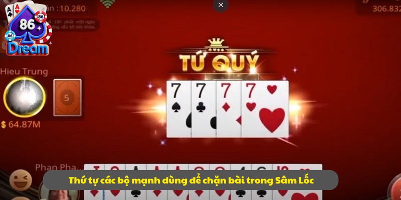 Thứ tự các bộ mạnh dùng để chặn bài trong Sâm Lốc
