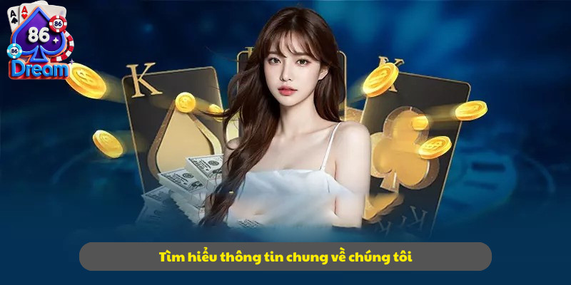 Tìm hiểu thông tin chung về chúng tôi